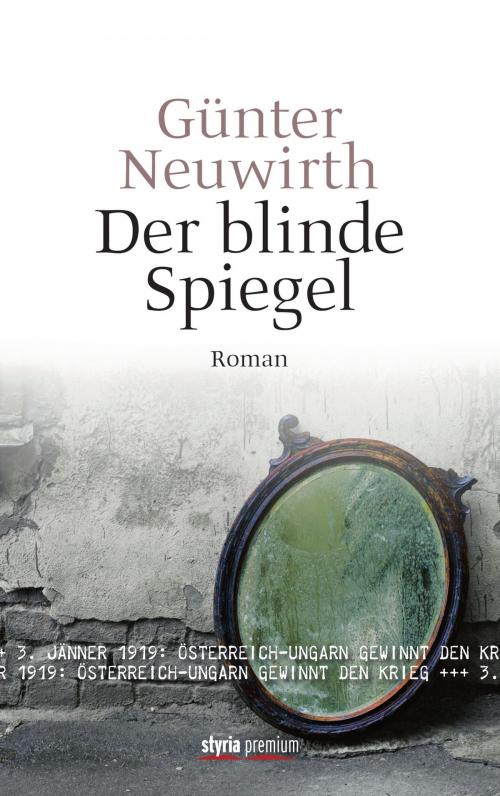 Cover of the book Der blinde Spiegel by Günter Neuwirth, Styria Verlag