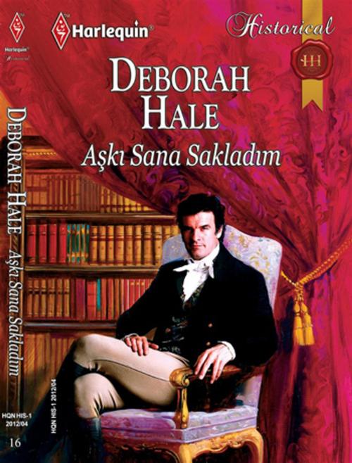 Cover of the book Aşkı Sana Sakladım by Deborah Hale, Harlequin Türkiye