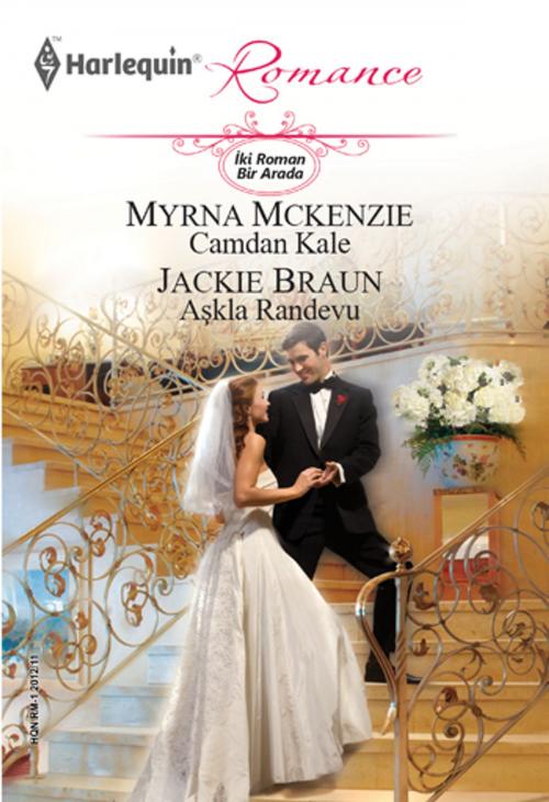 Cover of the book Camdan Kale / Aşkla Randevu by Jackie Braun, Myrna Mckenzie, Harlequin Türkiye