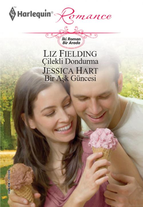 Cover of the book Çilekli Dondurma / Bir Aşk Güncesi by Liz Fielding, Jessica Hart, Harlequin Türkiye