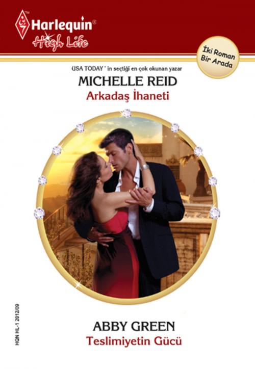 Cover of the book Arkadaş ihaneti / Teslimiyetin Gücü by Michelle Reid, Abby Green, Harlequin Türkiye