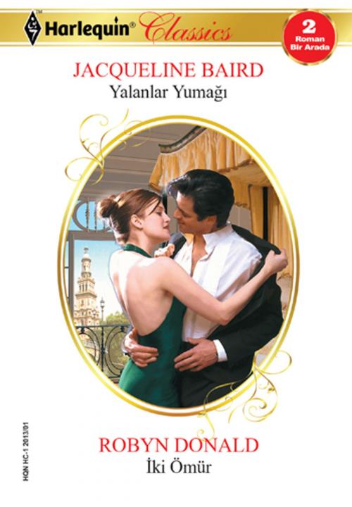 Cover of the book Yalanlar Yumağı / İki ömür by Robyn Donald, Jacqueline Baird, Harlequin Türkiye