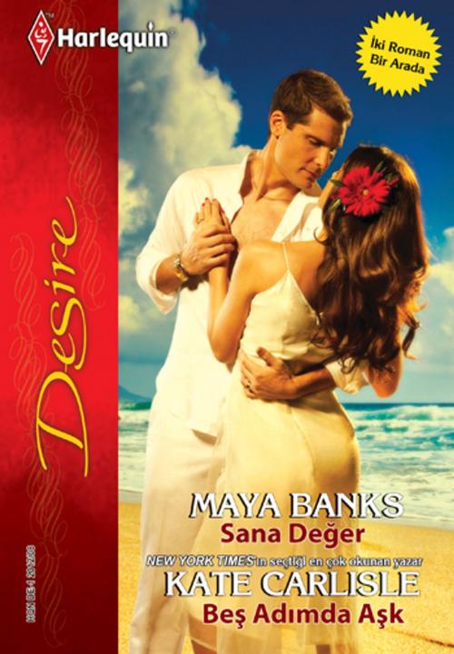 Cover of the book Sana Değer/ Beş Adımda Aşk by Maya Banks, Kate Carlisle, Harlequin Türkiye