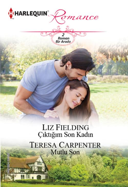 Cover of the book Çıktığım Son Kadın / Mutlu Son by Teresa Carpenter, Liz Fielding, Harlequin Türkiye