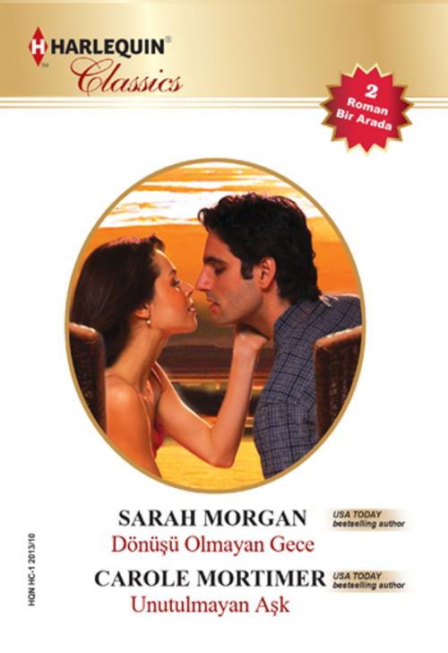Cover of the book Dönüş Olmayan Gece / Unutulmayan Aşk by Carole Mortimer, Sarah Morgan, Harlequin Türkiye