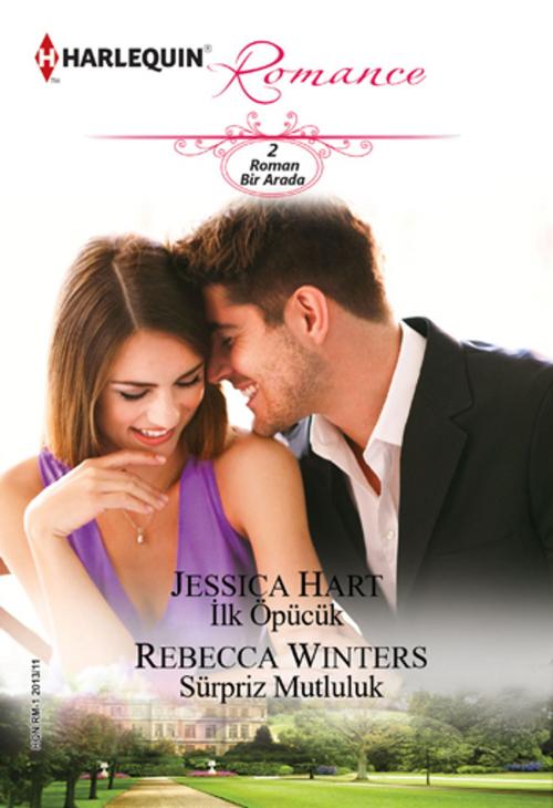 Cover of the book İlk Öpücük / Sürpriz Mutluluk by Rebecca Winters, Jessica Hart, Harlequin Türkiye