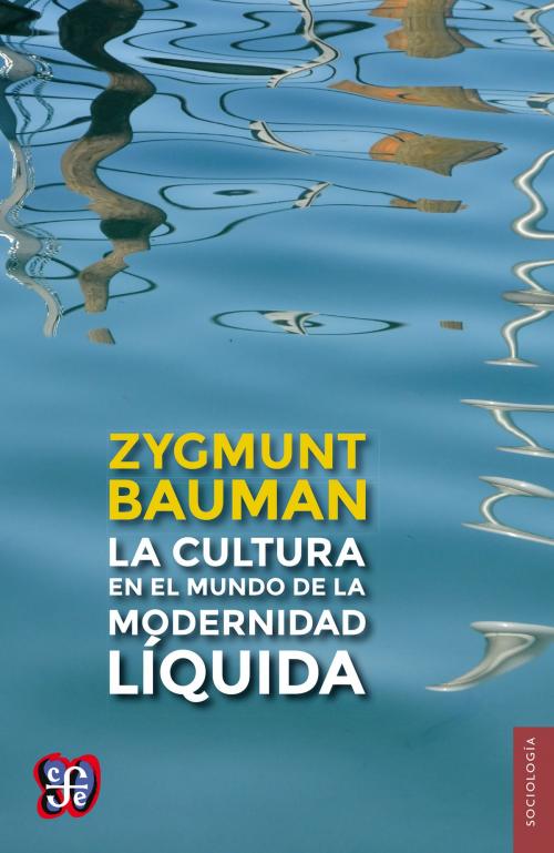 Cover of the book La cultura en el mundo de la modernidad líquida by Zygmunt Bauman, Fondo de Cultura Económica