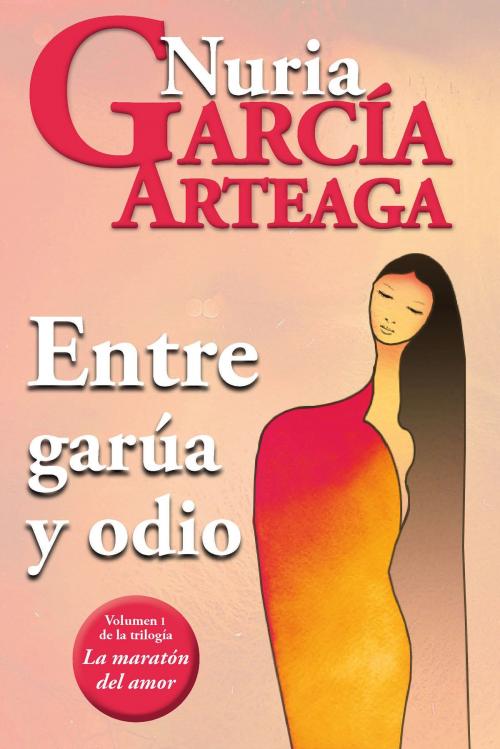 Cover of the book Entre Garua y odio by Nuria Garcia Arteaga, Nuria Garcia Arteaga