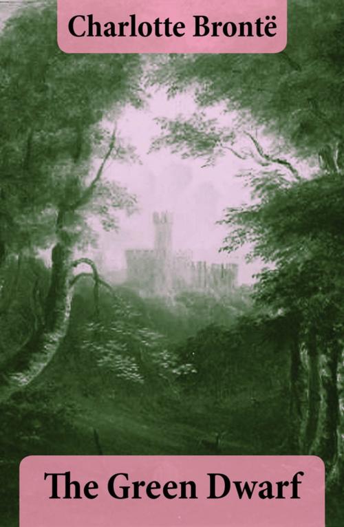 Cover of the book The Green Dwarf by Charlotte Brontë, e-artnow