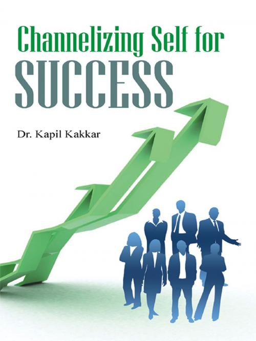 Cover of the book Channelizing Self For Success by Dr. Kapil Kakar, Diamond Pocket Books (P) Ltd.