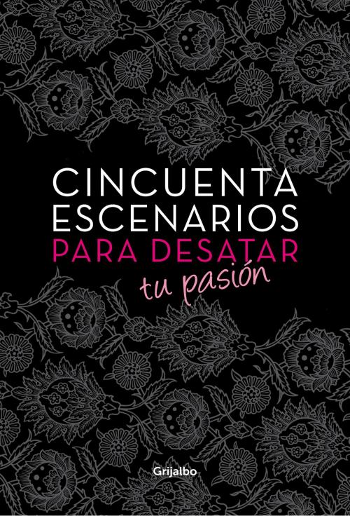 Cover of the book Cincuenta escenarios para desatar tu pasión by Varios Autores, Penguin Random House Grupo Editorial España