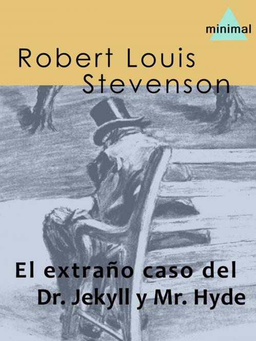 Cover of the book El extraño caso del Dr. Jekyll y Mr. Hyde by Robert Louis Stevenson, Editorial Minimal