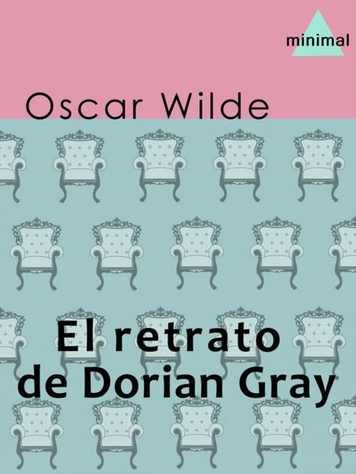 Cover of the book El retrato de Dorian Gray by Oscar Wilde, Editorial Minimal