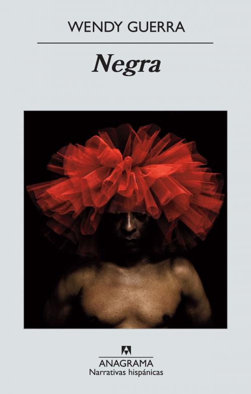 Cover of the book Negra by Wendy Guerra, Editorial Anagrama