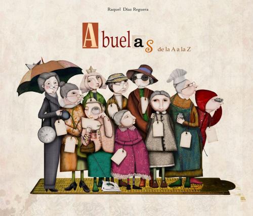 Cover of the book Abuelas de la A a la Z by Raquel Díaz Reguera, Penguin Random House Grupo Editorial España