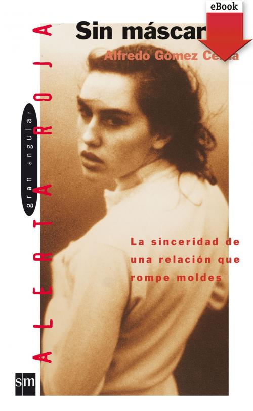 Cover of the book Sin máscara (eBook-ePub) by Alfredo Gómez Cerdá, Grupo SM