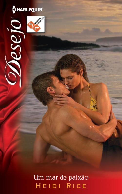 Cover of the book Um mar de paixão by Heidi Rice, Harlequin, uma divisão de HarperCollins Ibérica, S.A.