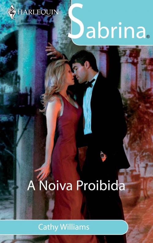 Cover of the book A noiva proibida by Cathy Williams, Harlequin, uma divisão de HarperCollins Ibérica, S.A.