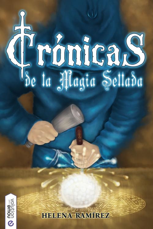 Cover of the book Crónicas de la Magia Sellada by Helena Ramírez, Nowevolution