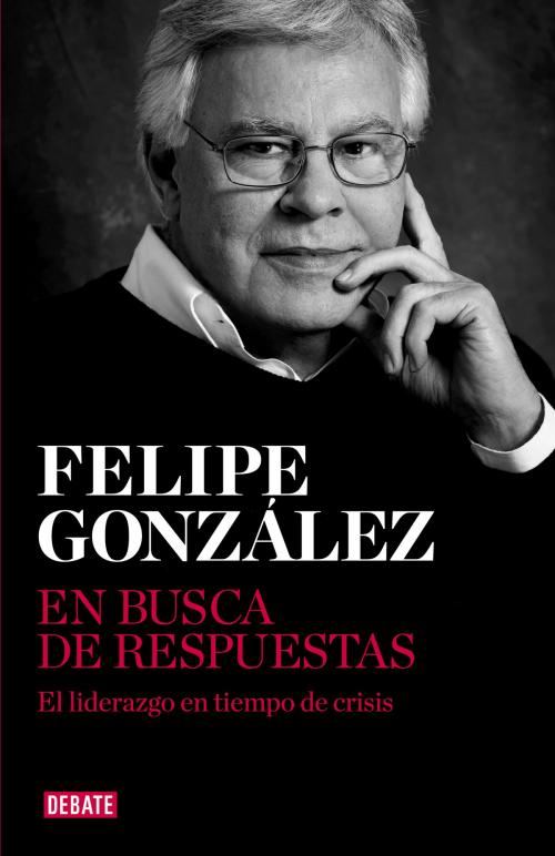 Cover of the book En busca de respuestas by Felipe González, Penguin Random House Grupo Editorial España