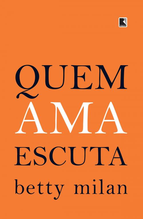 Cover of the book Quem ama escuta by Betty Milan, Record