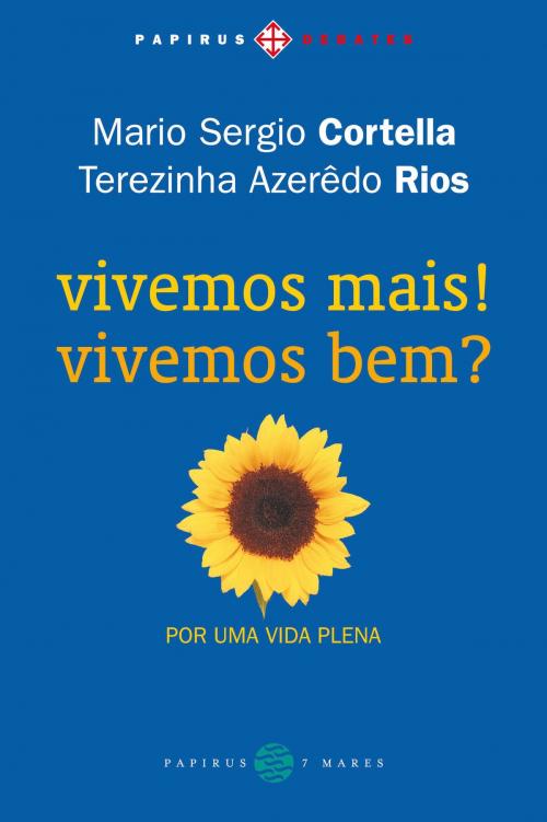 Cover of the book Vivemos mais! Vivemos bem? Por uma vida plena by Mario Sergio Cortella, Terezinha Azerêdo Rios, Papirus Editora