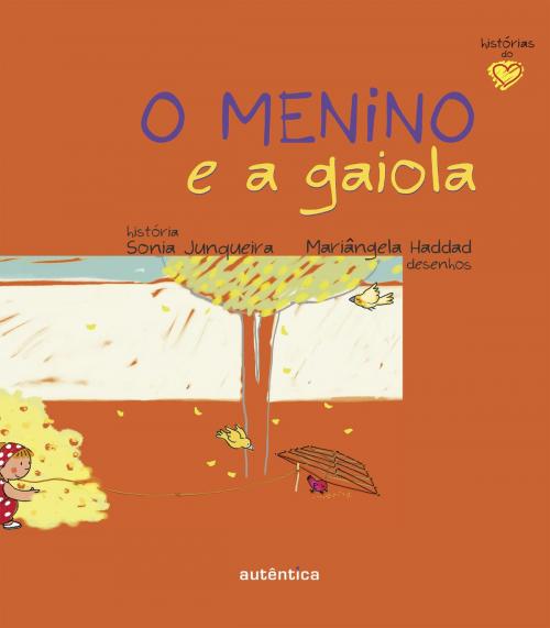 Cover of the book O menino e a gaiola by Sonia Junqueira, Autêntica infantil e juvenil