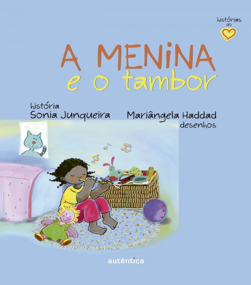 Cover of the book A menina e o tambor by Sonia Junqueira, Autêntica infantil e juvenil