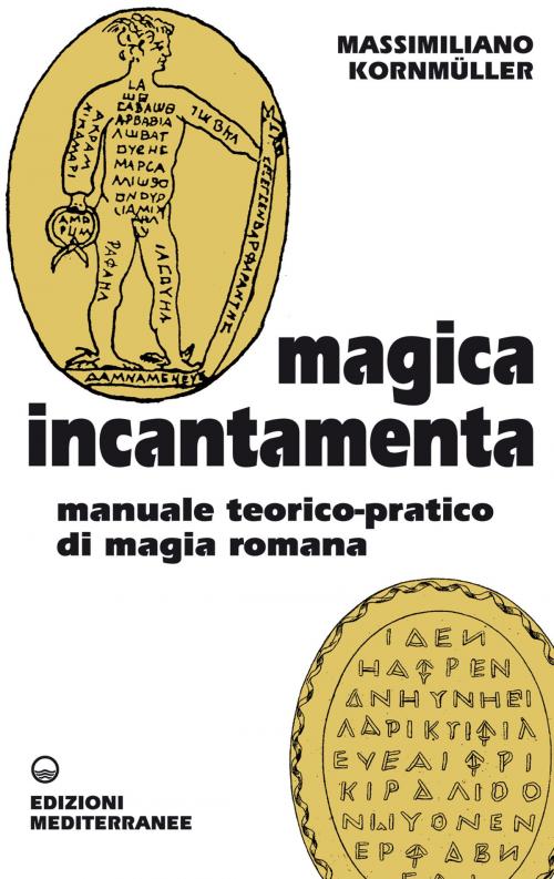 Cover of the book Magica Incantamenta by Massimiliano Kornmüller, Edizioni Mediterranee