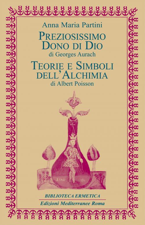 Cover of the book Preziosissimo dono di Dio / Teorie e simboli dell'Alchimia by Georges Aurach, Albert Poisson, Edizioni Mediterranee