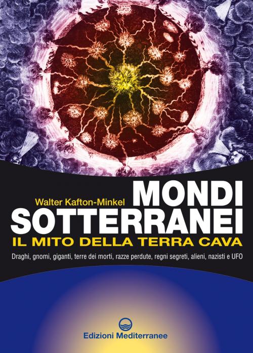 Cover of the book Mondi sotterranei by Walter Kafton-Minkel, Edizioni Mediterranee