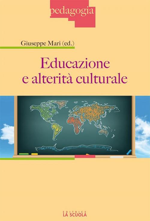 Cover of the book Educazione e alterità culturale by Giuseppe Mari, La Scuola