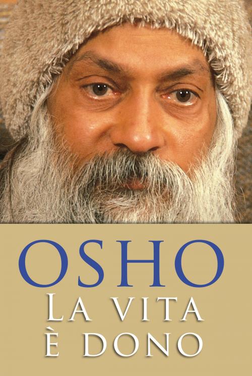 Cover of the book La vita è dono by Osho, De Agostini