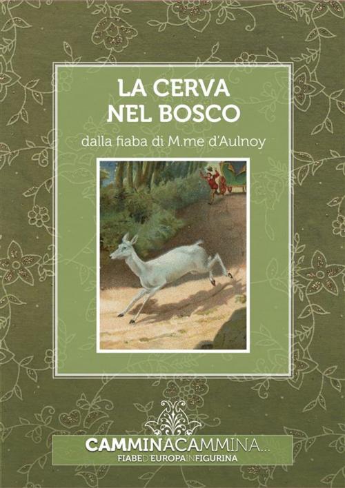 Cover of the book La cerva nel bosco by Madame d'Aulnoy, Franco Cosimo Panini Editore