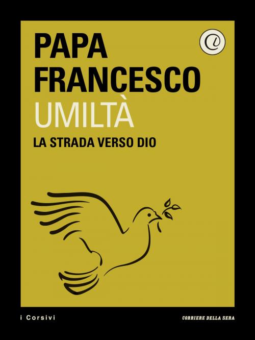 Cover of the book Umiltà by Corriere della Sera, Papa Francesco, Corriere della Sera