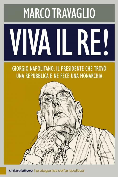 Cover of the book Viva il Re! by Marco Travaglio, Chiarelettere