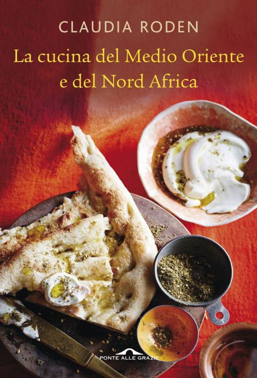 Cover of the book La cucina del Medio Oriente by Claudia Roden, Ponte alle Grazie