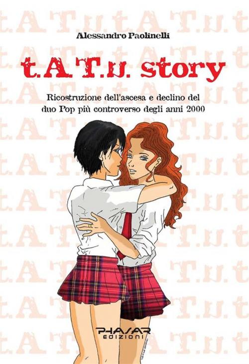 Cover of the book t.A.T.u story by Alessandro Paolinelli, Phasar Edizioni