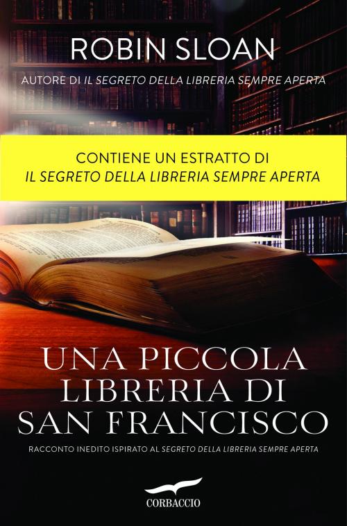 Cover of the book Una piccola libreria di San Francisco by Robin Sloan, Corbaccio