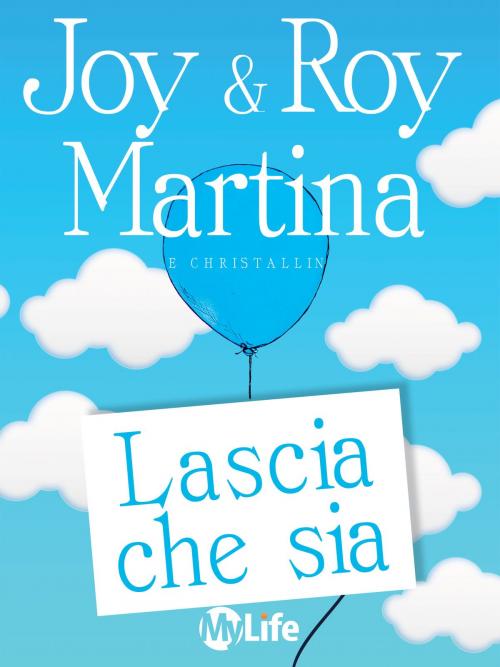 Cover of the book Lascia che sia by Joy Martina, Roy Martina, mylife