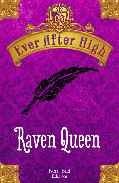 Cover of the book Ever After High - Raven Queen by Shannon Hale, Nord-Sud Edizioni