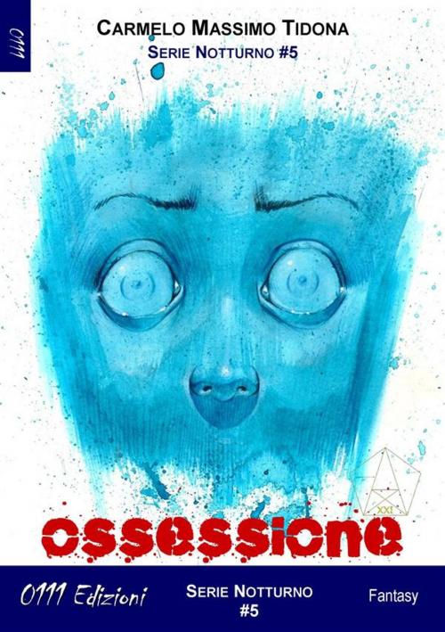 Cover of the book Ossessione by Carmelo Massimo Tidona, 0111 Edizioni