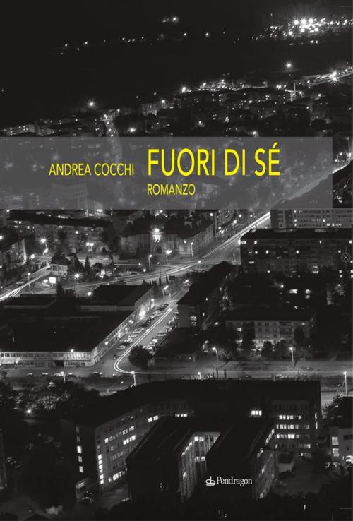 Cover of the book Fuori di sé by Andrea Cocchi, Edizioni Pendragon
