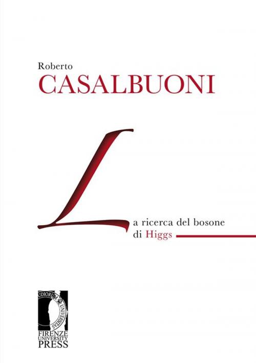 Cover of the book La ricerca del bosone di Higgs by Roberto Casalbuoni, Firenze University Press