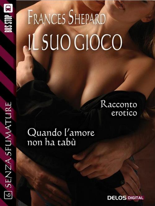 Cover of the book Il suo gioco by Frances Shepard, Delos Digital