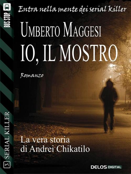 Cover of the book Io, il mostro by Umberto Maggesi, Delos Digital