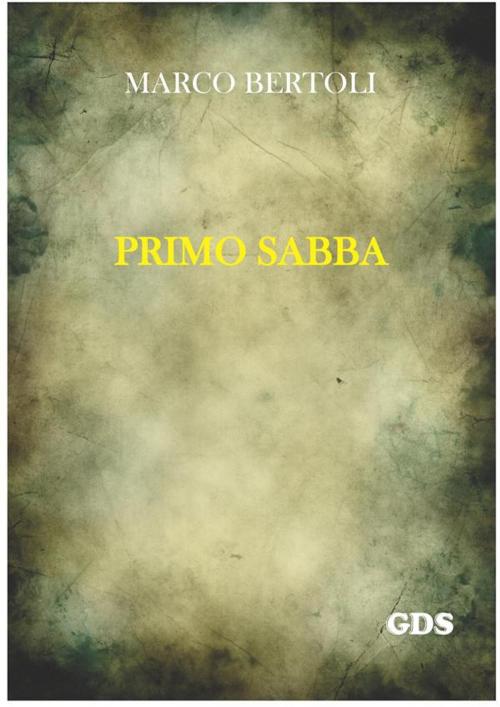 Cover of the book Primo Sabba by Marco Bertoli, editrice GDS