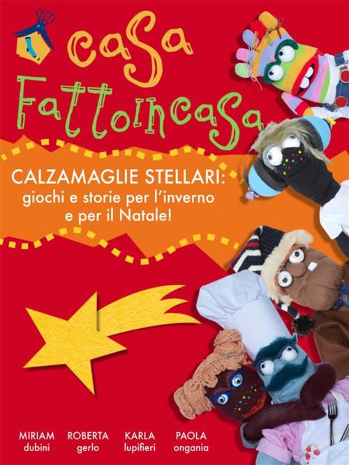 Cover of the book Casa fattoincasa - calzamaglie stellari by Miriam Dubini, Roberta Gerlo, Karla Lupifieri, Paola Ongania, Miriam Dubini