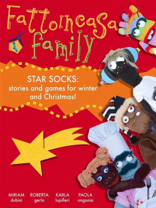 Cover of the book Fattoincasa family - star socks by Miriam Dubini, Roberta Gerlo, Karla Lupifieri, Paola Ongania, Miriam Dubini