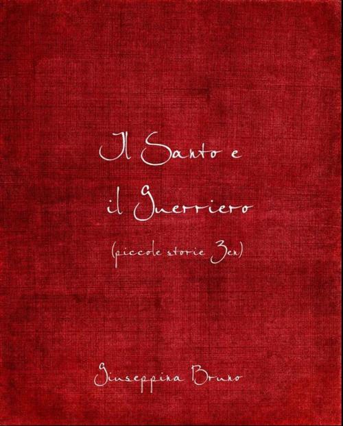 Cover of the book Il santo e il guerriero by Giuseppina Bruno, Giuseppina Bruno